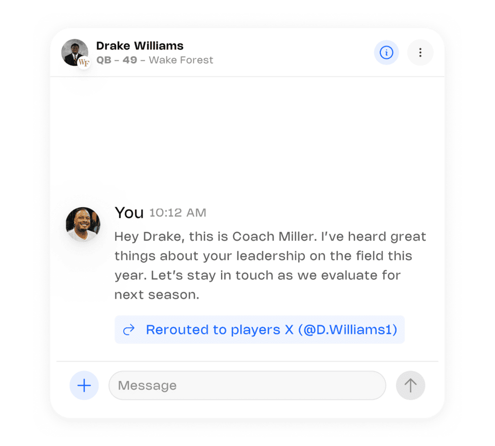 Connect directly with athletes who fit your program's needs. UpNext streamlines communication, ensuring your messages reach top talent every time.